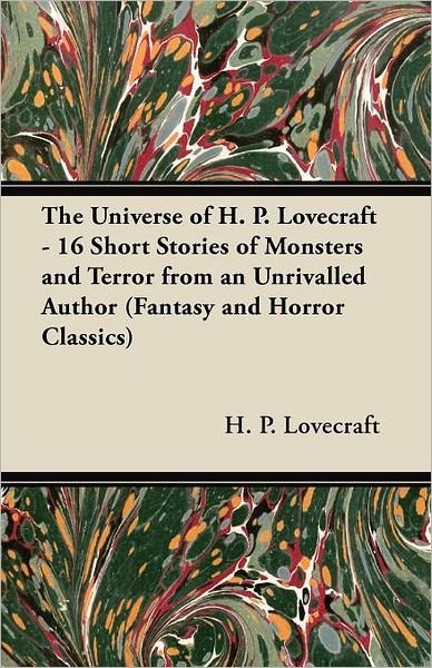 Cover for H. P. Lovecraft · The Universe of H. P. Lovecraft - 16 Short Stories of Monsters and Terror from an Unrivalled Author (Fantasy and Horror Classics) (Pocketbok) (2011)