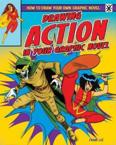 Drawing action in your graphic novel - Frank Lee - Books - PowerKids Press - 9781448864515 - January 30, 2012