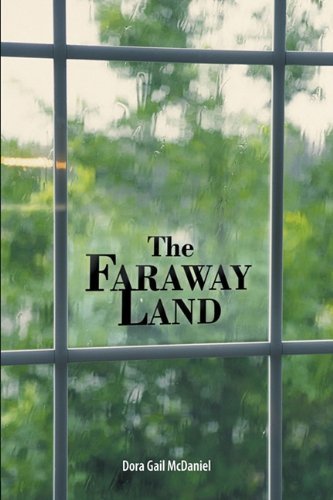 The Faraway Land - Gail Mcdaniel Dora Gail Mcdaniel - Bøker - Westbow Press - 9781449700515 - 24. februar 2010