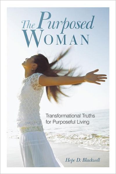 Cover for Hope D Blackwell · The Purposed Woman: Transformational Truths for Purposeful Living (Paperback Book) (2012)