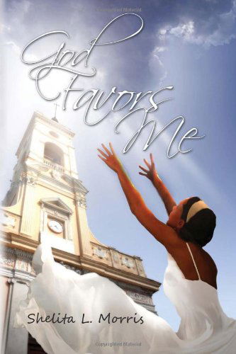 Cover for Shelita L. Morris · God Favors Me (Paperback Book) (2010)