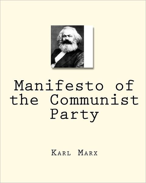 Manifesto of the Communist Party - Karl Marx - Books - Createspace - 9781453714515 - July 19, 2010