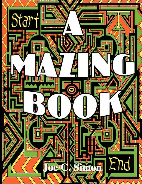 A Mazing Book - Joe Simon - Books - AuthorHouse - 9781456768515 - September 2, 2011