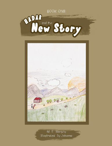 Cover for M E. Murphy · Book 1 Hadar and the New Story (Paperback Book) (2011)