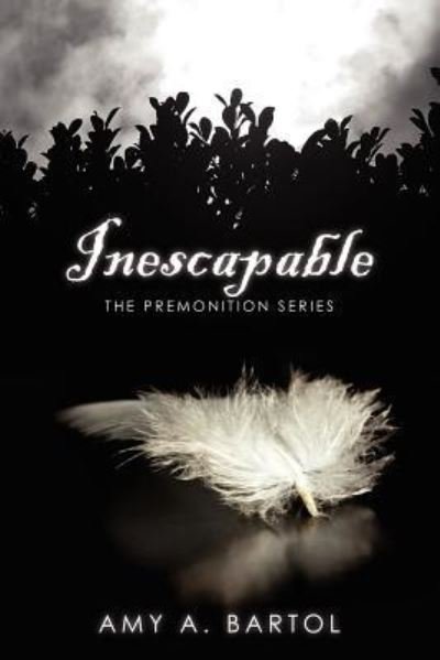 Cover for Mrs. Amy A Bartol · Inescapable The Premonition Series (Paperback Book) (2011)