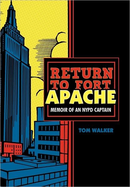 Cover for Tom Walker · Return to Fort Apache: Memoir of an Nypd Captain (Hardcover Book) (2011)