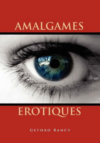 Cover for Gethro Rancy · Amalgames Erotiques (Hardcover Book) [French edition] (2011)