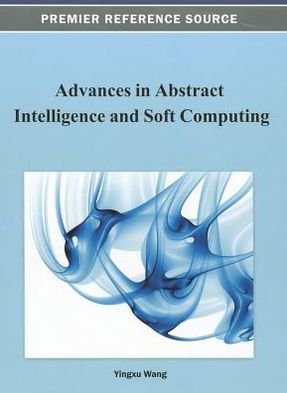 Cover for Yingxu Wang · Advances in Abstract Intelligence and Soft Computing (Premier Reference Source) (Innbunden bok) (2012)
