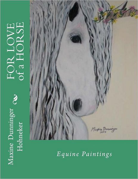 Cover for Maxine Dunninger Hohneker · For Love of a Horse: Equine Paintings (Paperback Book) [Lrg edition] (2012)