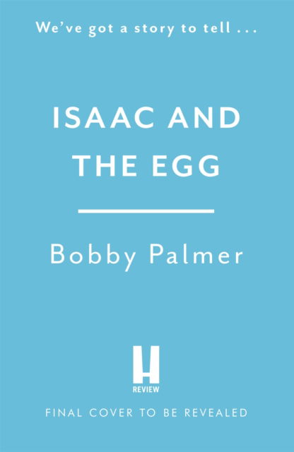 Cover for Bobby Palmer · Isaac and the Egg: the unique, funny and heartbreaking Saturday Times bestseller (Paperback Book) (2023)