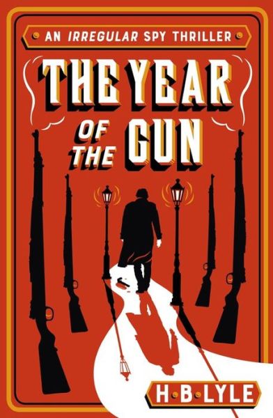 The Year of the Gun: Sherlock Holmes is back in this taut, pacy spy thriller - The Irregular - H.B. Lyle - Books - Hodder & Stoughton - 9781473655515 - October 21, 2021