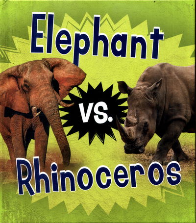 Cover for Isabel Thomas · Elephant vs. Rhinoceros (Hardcover Book) (2017)