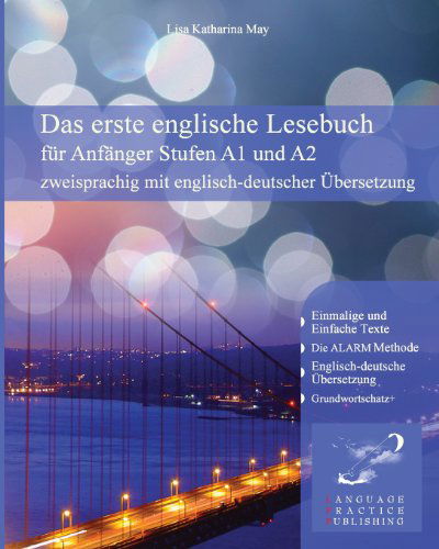 Das Erste Englische Lesebuch Für Anfänger: Stufen A1 Und A2 Zweisprachig Mit Englisch-deutscher Übersetzung - Lisa Katharina May - Books - CreateSpace Independent Publishing Platf - 9781475169515 - April 9, 2012
