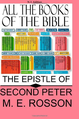 All the Books of the Bible: Second Epistle of Peter - M. E. Rosson - Boeken - CreateSpace Independent Publishing Platf - 9781475185515 - 13 april 2012