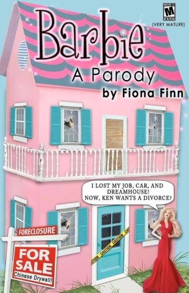 Cover for Fiona Finn · Barbie: a Parody: I Lost My Job, Car, and Dreamhouse! Now, Ken Wants a Divorce? (Paperback Book) (2012)