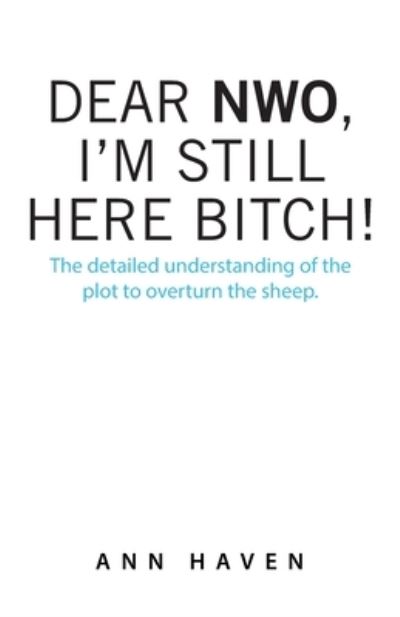 Cover for Ann Haven · Dear Nwo, I'm Still Here Bitch! (Paperback Book) (2020)