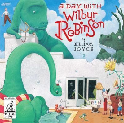 Cover for William Joyce · A Day with Wilbur Robinson (Gebundenes Buch) (2017)