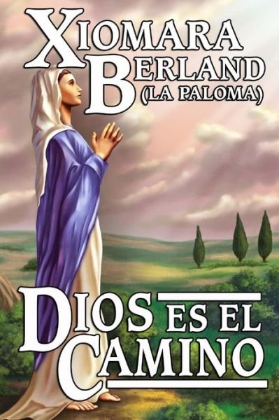 Cover for Xiomara Berland · Dios Es El Camino (Paperback Bog) (2013)