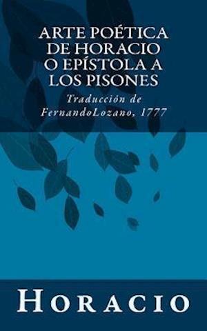 Cover for Horacio · Arte Poetica De Horacio O Epistola a Los Pisones: Traduccion De Fernando Lozano, 1777 (Paperback Book) (2013)