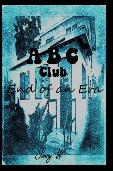 Cover for Sunny W · ABC Club : End of an Era (Paperback Book) (2016)