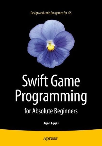 Cover for Arjan Egges · Swift Game Programming for Absolute Beginners (Pocketbok) [1st edition] (2015)
