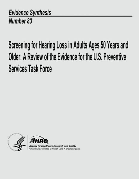 Cover for Agency for Healthcare Research and Quality · Screening for Hearing Loss in Adults Ages 50 Years and Older:  a Review of the Evidence for the U.s. Preventive Services Task Force: Evidence Synthesis Number 83 (Pocketbok) (2013)