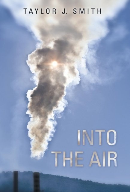 Cover for Taylor J Smith · Into the Air (Hardcover Book) (2016)