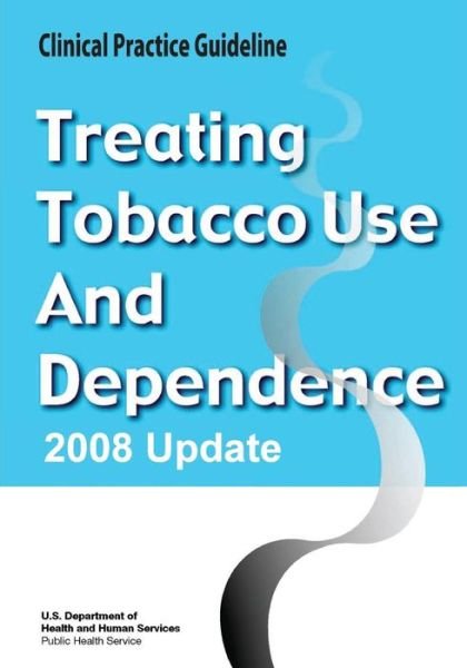 Treating Tobacco Use and Dependence:  2008 Update - Clinical Practice Guideline - Public Health Service - Boeken - CreateSpace Independent Publishing Platf - 9781490500515 - 21 juni 2013