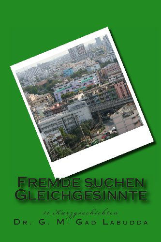 Cover for By G M Gad Labudda Dr. · Fremde Suchen Gleichgesinnte: Kurzgeschichten (Paperback Book) [German, 1 edition] (2013)