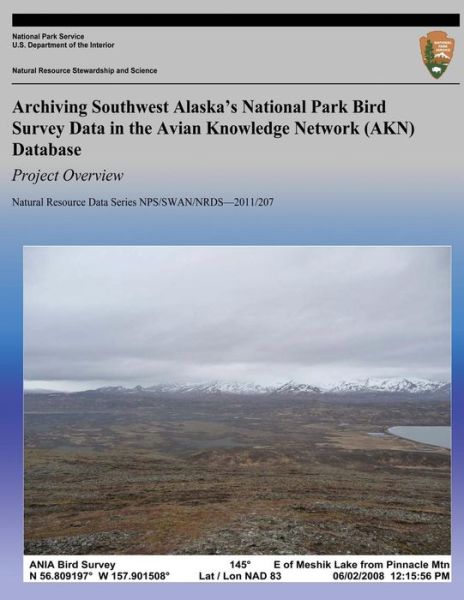 Cover for National Park Service · Archiving Southwest Alaska?s National Park Bird Survey Data in the Avian Knowledge Network (Akn) Database: Project Overview (Taschenbuch) (2013)