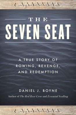 Cover for Daniel J. Boyne · The Seven Seat: A True Story of Rowing, Revenge, and Redemption (Paperback Book) (2021)