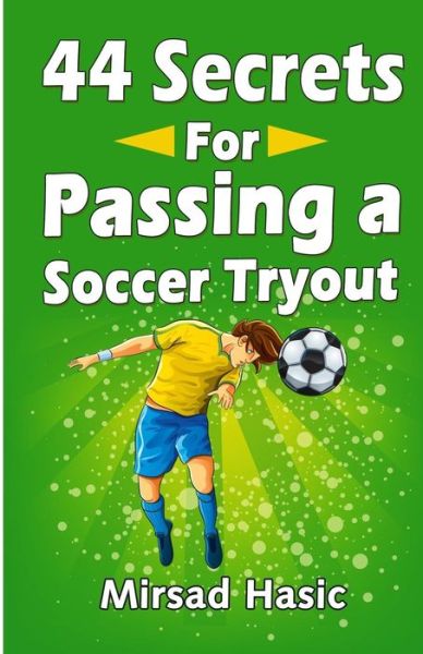 Cover for Mirsad Hasic · 44 Secrets for Passing a Soccer Tryout (Paperback Book) (2013)