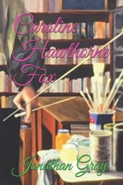 Cover for Jonathan Gray · Caroline Hawthorne Fox (Paperback Book) (2013)