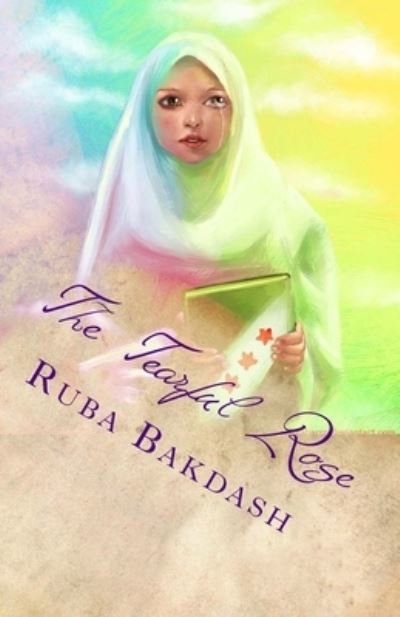 Cover for Ruba Bakdash · The Tearful Rose (Paperback Book) (2014)