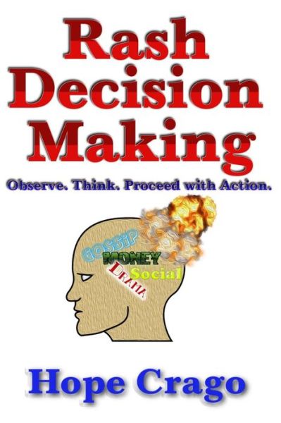 Cover for Hope Crago · Rash Decision Making: Observe. Think. Proceed with Action. (Paperback Book) (2014)