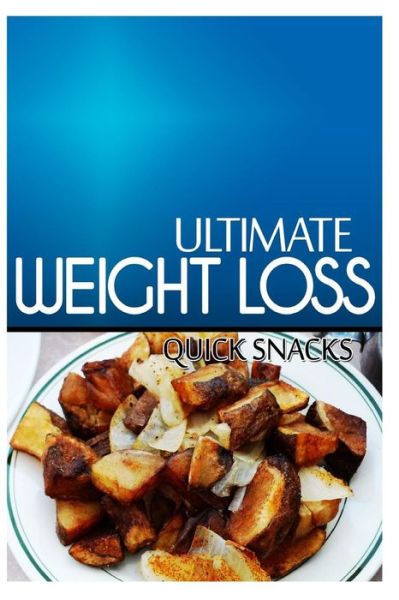 Cover for Ultimate Weight Loss · Ultimate Weight Loss - Quick Snacks: Ultimate Weight Loss Cookbook (Paperback Book) (2014)