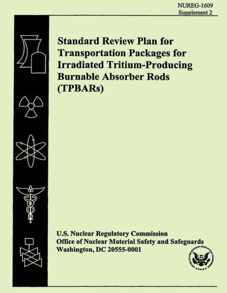 Cover for U S Nuclear Regulatory Commission · Standard Review Plan for Transportation Packages for Irradiated Tritium-producing Burnable Absorber Rods (Tpbars) (Pocketbok) (2014)