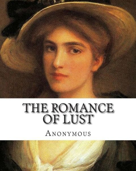 The Romance of Lust - Anonymous - Books - Createspace - 9781500755515 - August 6, 2014