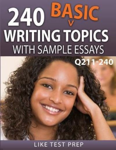 Cover for Like Test Prep · 240 Basic Writing Topics with Sample Essays Q211-240 (Pocketbok) (2015)