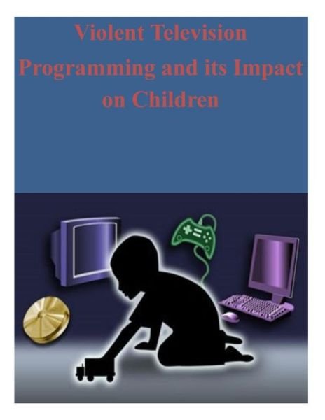Cover for Federal Communications Commission · Violent Television Programming and Its Impact on Children (Paperback Bog) (2014)