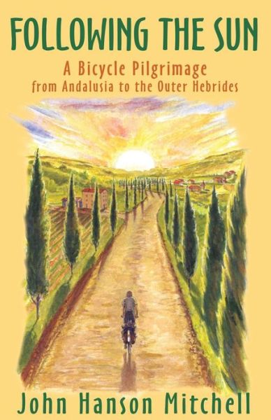 Cover for John Hanson Mitchell · Following the Sun: A Bicycle Pilgrimage from Andalusia to the Outer Hebrides (Paperback Book) (2015)