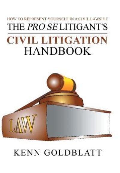 Cover for Kenn Goldblatt · The Pro Se Litigant's Civil Litigation Handbook (Hardcover Book) (2016)
