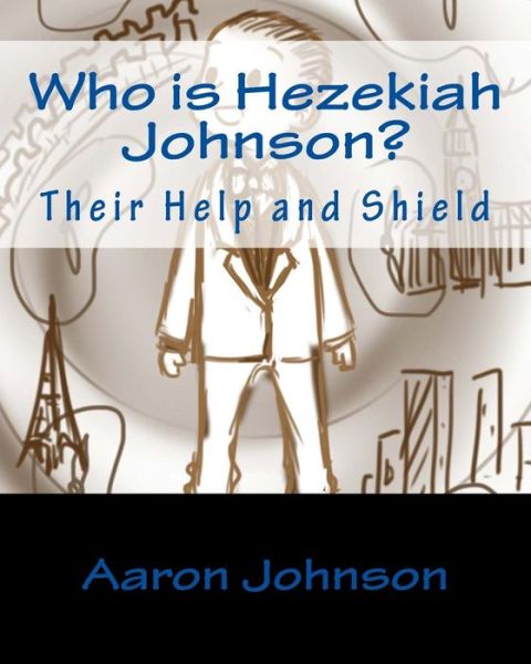 Cover for Aaron Johnson · Who is Hezekiah Johnson?: Their Help and Shield (Paperback Book) (2014)