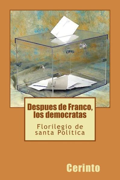 Cover for Cerinto · Despues De Franco, Los Democratas: Florilegio De Santa Politica (Paperback Book) (2015)