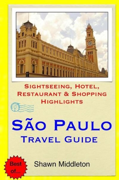 Cover for Shawn Middleton · Sao Paulo Travel Guide: Sightseeing, Hotel, Restaurant &amp; Shopping Highlights (Paperback Bog) (2015)