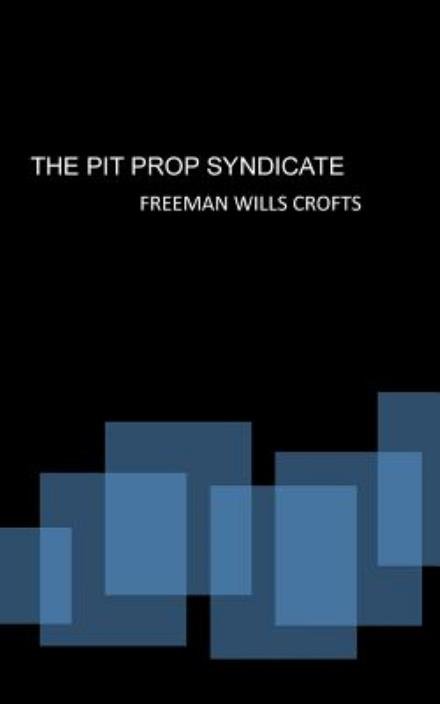 Cover for Freeman Wills Crofts · The Pit Prop Syndicate (Pocketbok) (2015)
