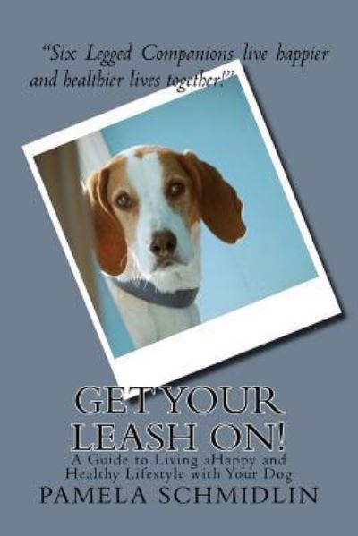 Cover for Pamela a Schmidlin · Get Your Leash On! (Paperback Book) (2015)