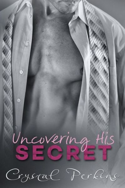 Cover for Crystal Perkins · Uncovering His Secret (Paperback Book) (2015)