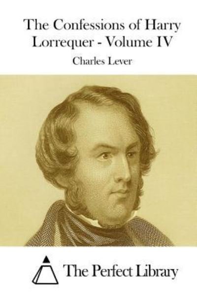 Cover for Charles Lever · The Confessions of Harry Lorrequer - Volume Iv (Paperback Bog) (2015)