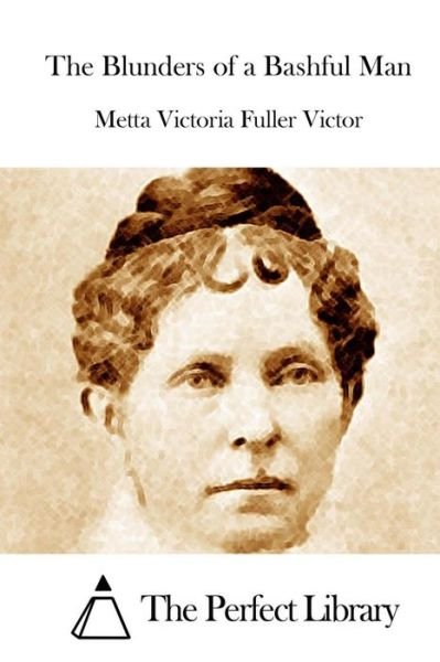 Cover for Metta Victoria Fuller Victor · The Blunders of a Bashful Man (Pocketbok) (2015)